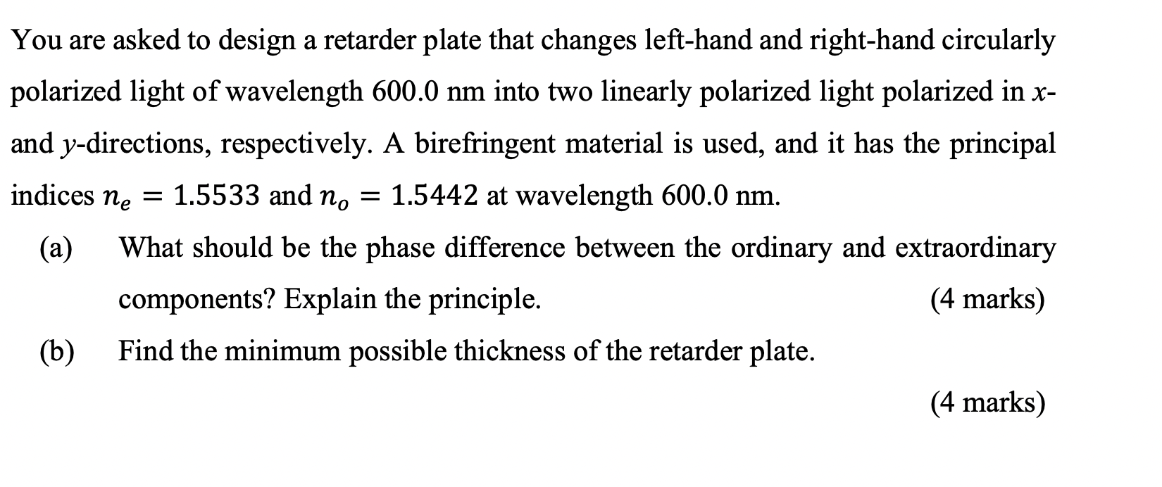 You Are Asked To Design A Retarder Plate That Changes Left Hand And Right Hand Circularly Polarized Light Of Wavelength 1