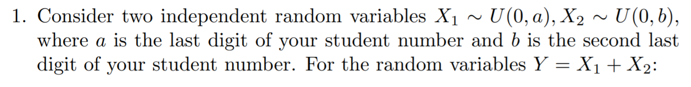 Transcribed Image Text From This Question1 Consider Two Independent Random Variables X1 U 0 A X2 U 0 B Where A 1