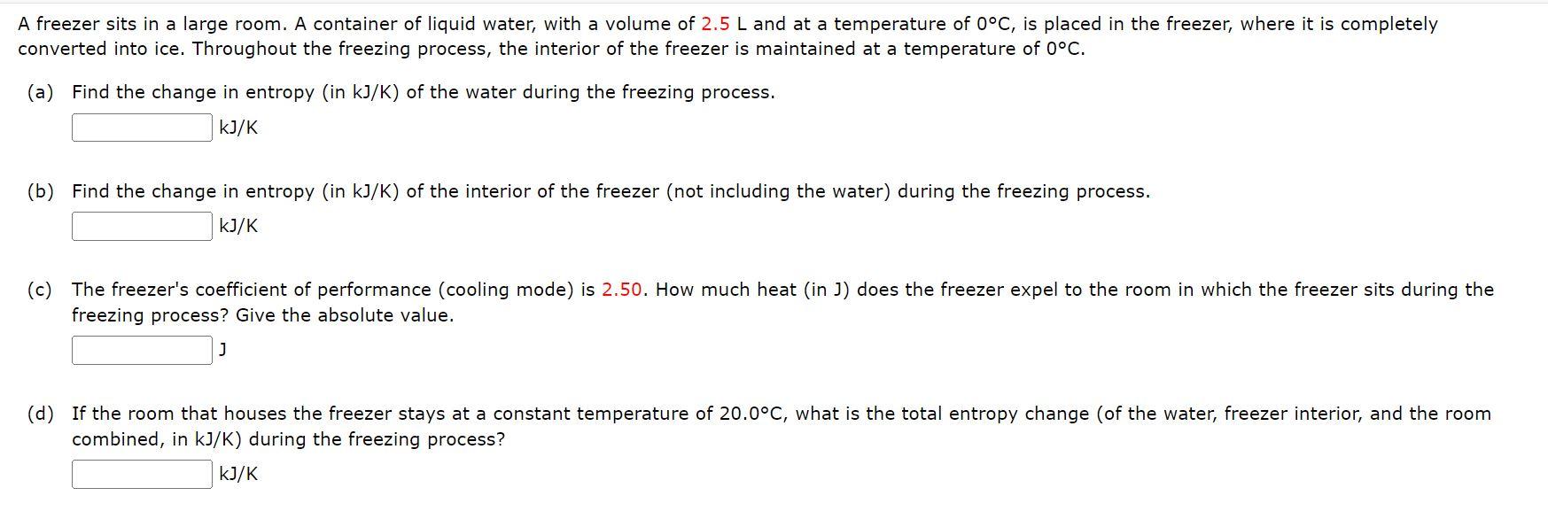 A Freezer Sits In A Large Room A Container Of Liquid Water With A Volume Of 2 5 L And At A Temperature Of 0 C Is Plac 1
