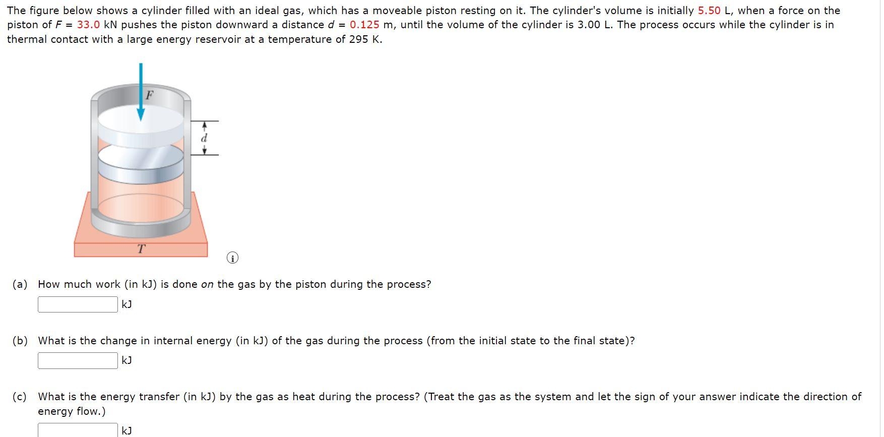 The Figure Below Shows A Cylinder Filled With An Ideal Gas Which Has A Moveable Piston Resting On It The Cylinder S Vo 1