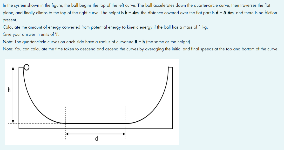 In The System Shown In The Figure The Ball Begins The Top Of The Left Curve The Ball Accelerates Down The Quarter Circ 1