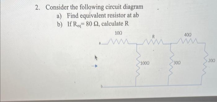 2 Consider The Following Circuit Diagram A Find Equivalent Resistor At Ab B If Req 80 S2 Calculate R 100 M 1000 300 1