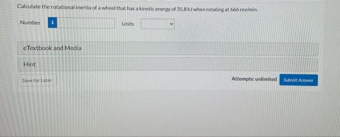 Calculate The Rotational Inertia Of A Wheel That Has A Kinetic Energy Of 35 8 Kjv Number Units Etextbook And Media Hint 1