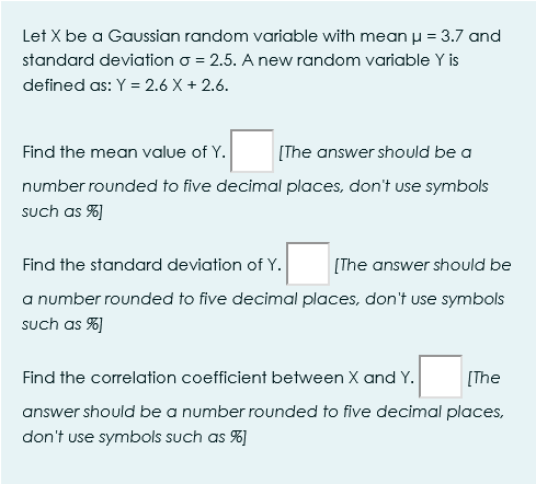 Let X Be A Gaussian Random Variable With Mean U 3 7 And Standard Deviation O 2 5 A New Random Variable Y Is Defined 1
