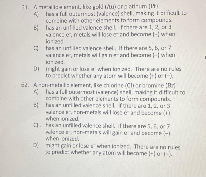 61 A Metallic Element Like Gold Au Or Platinum Pt A B Has A Full Outermost Valence Shell Making It Difficult 1