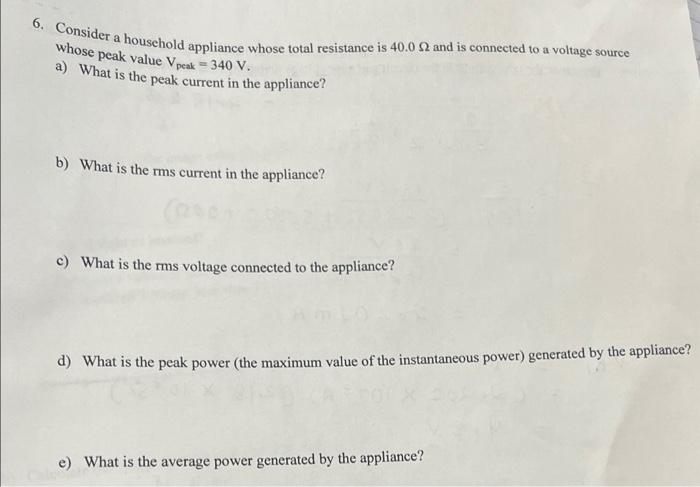 6 Consider A Household Appliance Whose Total Resistance Is 40 0 2 And Is Connected To A Voltage Source Whose Peak Value 1