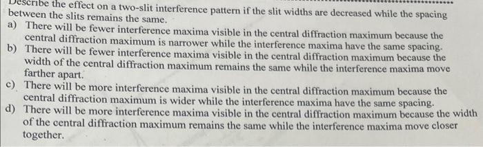 Be The Effect On A Two Slit Interference Pattern If The Slit Widths Are Decreased While The Spacing Between The Slits Re 1