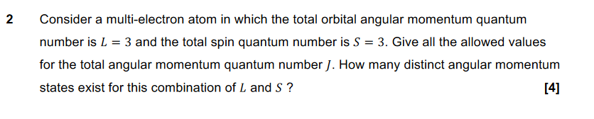 2 Consider A Multi Electron Atom In Which The Total Orbital Angular Momentum Quantum Number Is L 3 And The Total Spin 1