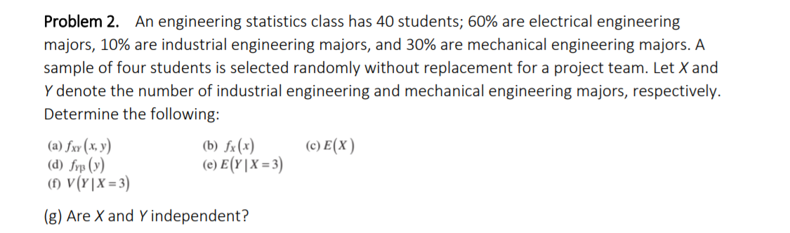 Problem 2 An Engineering Statistics Class Has 40 Students 60 Are Electrical Engineering Majors 10 Are Industrial En 1