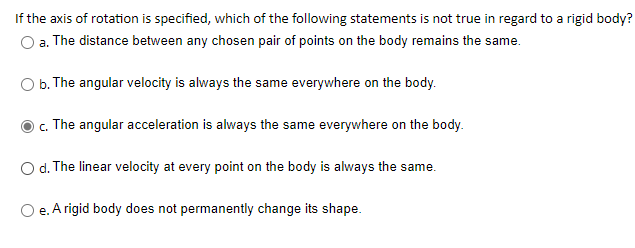 If The Axis Of Rotation Is Specified Which Of The Following Statements Is Not True In Regard To A Rigid Body O A The 1