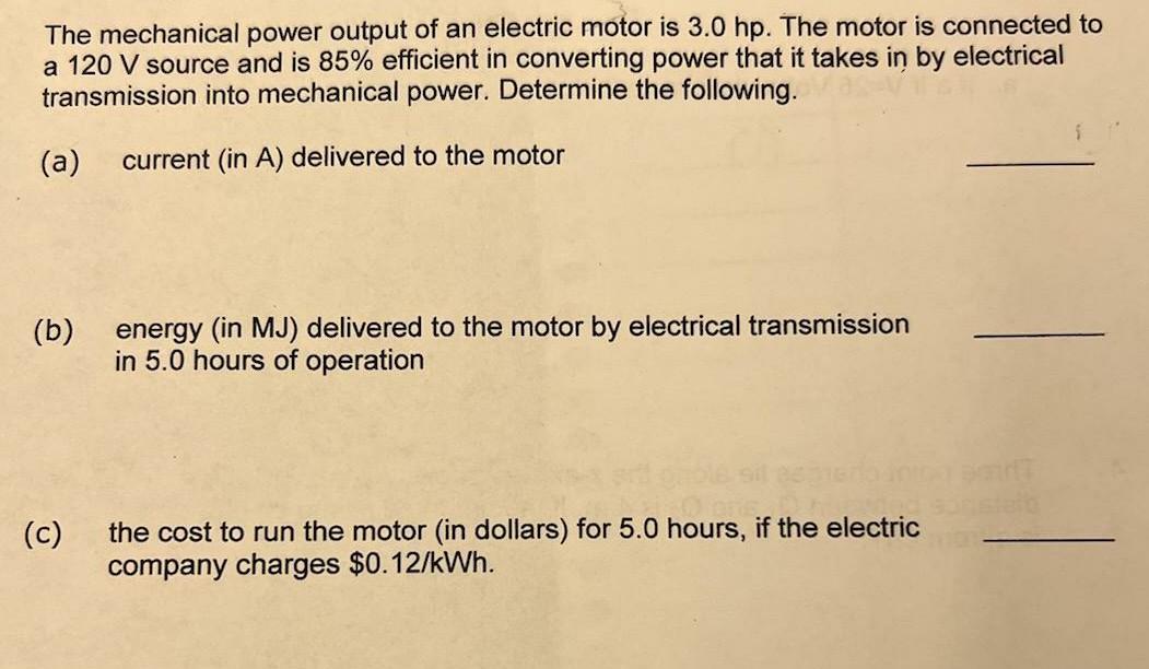 The Mechanical Power Output Of An Electric Motor Is 3 0 Hp The Motor Is Connected To A 120 V Source And Is 85 Efficien 1