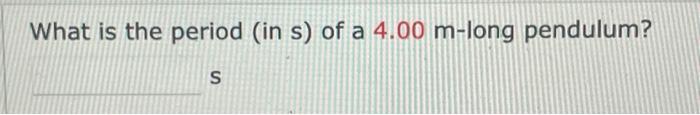 What Is The Period In S Of A 4 00 M Long Pendulum S 1