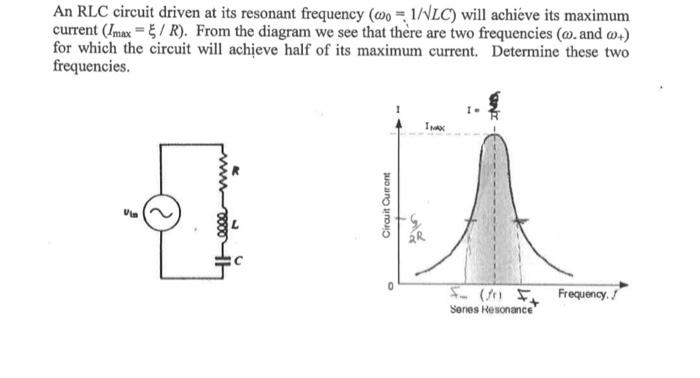 An Rlc Circuit Driven At Its Resonant Frequency Oo 1 Lc Will Achieve Its Maximum Current Imax E R From The Diagram 1