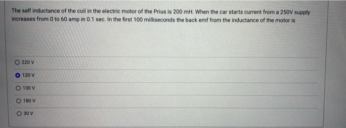 The Self Inductance Of The Coil In The Electric Motor Of The Prius Is 200 Mh When The Car Starts Current From A 250v Su 1