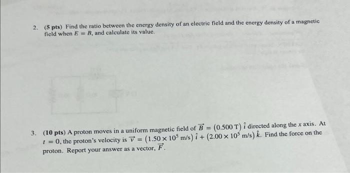 2 5 Pts Find The Ratio Between The Energy Density Of An Electric Field And The Energy Density Of A Magnetic Field Whe 1
