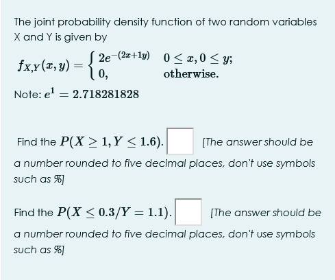 The Joint Probability Density Function Of Two Random Variables X And Y Is Given By 2e 23 1y 0 2 0 Y 0 Otherwise 1