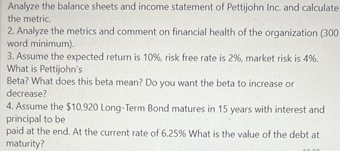 Analyze The Balance Sheets And Income Statement Of Pettijohn Inc And Calculate The Metric 2 Analyze The Metrics And C 1