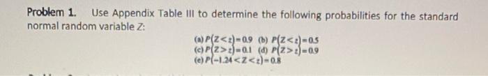Problem 1 Use Appendix Table Iii To Determine The Following Probabilities For The Standard Normal Random Variable Z A 1