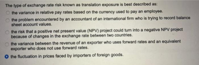 The Type Of Exchange Rate Risk Known As Translation Exposure Is Best Described As The Variance In Relative Pay Rates Ba 1