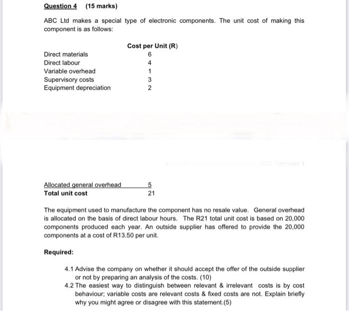 Question 4 15 Marks Abc Ltd Makes A Special Type Of Electronic Components The Unit Cost Of Making This Component Is A 1