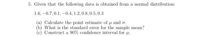 5 Given That The Following Data Is Obtained From A Normal Distribution 1 6 0 7 0 1 0 4 1 2 0 8 0 5 0 3 A Calcul 1