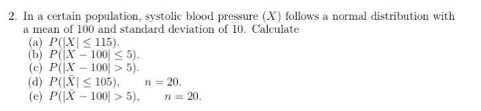 2 In A Certain Population Systolic Blood Pressure X Follows A Normal Distribution With A Mean Of 100 And Standard De 1