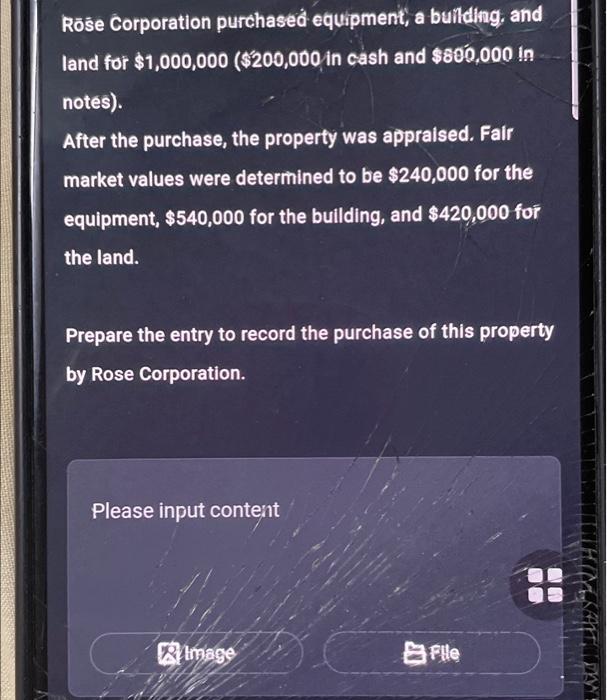 Rose Corporation Purchased Equipment A Building And Land For 1 000 000 200 000 In Cash And 800 000 In Notes Afte 1
