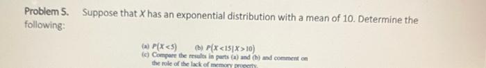 Problem 5 Suppose That X Has An Exponential Distribution With A Mean Of 10 Determine The Following 1 P X 5 B P X 1