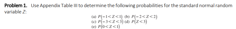 Problem 1 Use Appendix Table Iii To Determine The Following Probabilities For The Standard Normal Random Variable 2 A 1