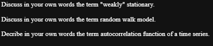 Discuss In Your Own Words The Term Weakly Stationary Discuss In Your Own Words The Term Random Walk Model Decribe In 1