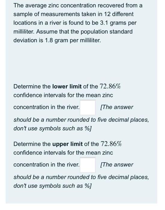 The Average Zinc Concentration Recovered From A Sample Of Measurements Taken In 12 Different Locations In A River Is Fou 1