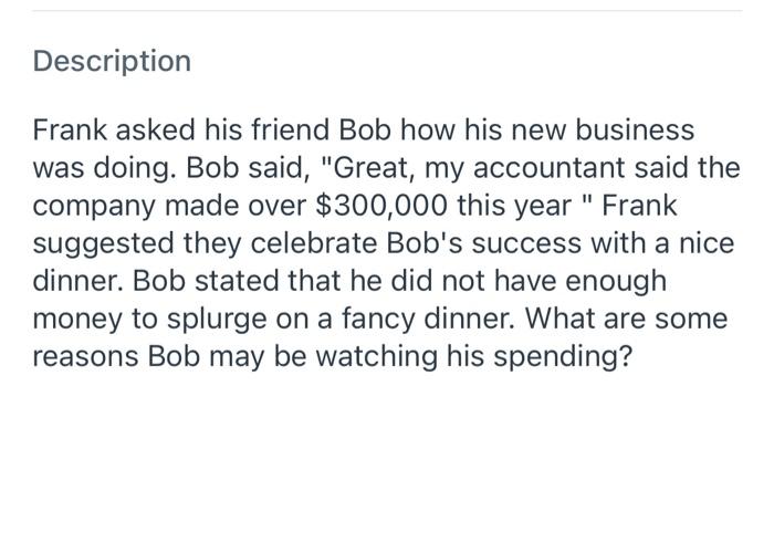 Description Frank Asked His Friend Bob How His New Business Was Doing Bob Said Great My Accountant Said The Company 1