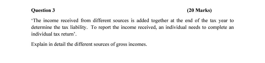 Question 3 20 Marks The Income Received From Different Sources Is Added Together At The End Of The Tax Year To Determ 1