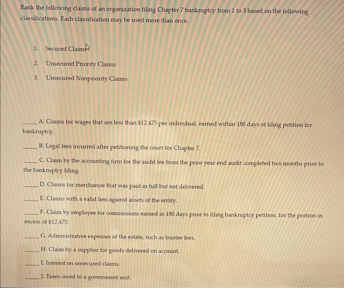 Rank The Following Daims Of An Organization Filing Chapter 7 Bankruptcy From 1 To 3 Based On The Following Classificatio 1