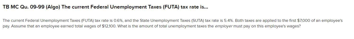 Tb Mc Qu 09 99 Algo The Current Federal Unemployment Taxes Futa Tax Rate Is The Current Federal Unemployment Tax 1