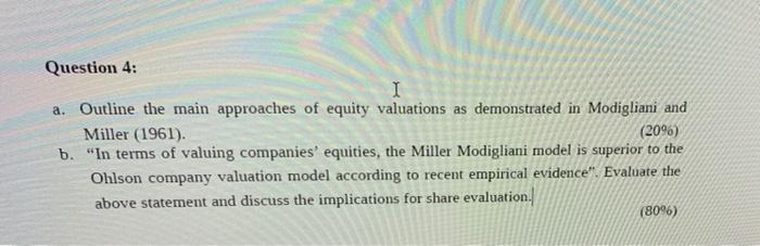 Question 4 I A Outline The Main Approaches Of Equity Valuations As Demonstrated In Modigliani And Miller 1961 20 2