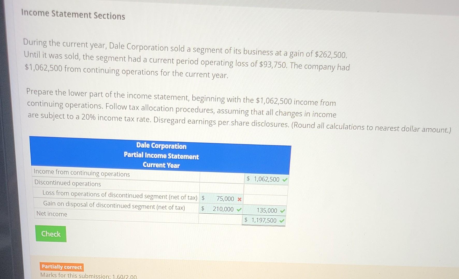 Income Statement Sections During The Current Year Dale Corporation Sold A Segment Of Its Business At A Gain Of 262 500 1