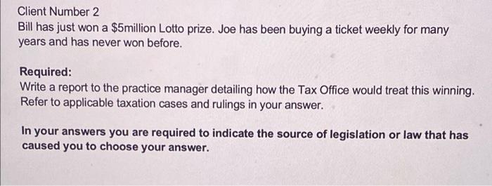 Client Number 2 Bill Has Just Won A 5million Lotto Prize Joe Has Been Buying A Ticket Weekly For Many Years And Has Ne 1