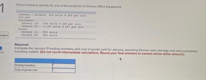Shown Below Is Activity For One Of The Products Of Denver Office Equipment 1 January 1 Balance 550 Units S60 Per Uni 1