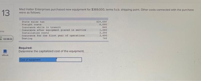 13 Mad Hatter Enterprises Purchased New Equipment For 369 000 Terms Fo B Shipping Point Other Costs Connected With T 1