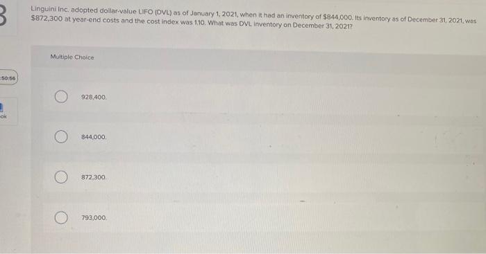 B Linguini Inc Adopted Dollar Value Lifo Dvl As Of January 1 2021 When It Had An Inventory Of 844 000 Its Invento 1