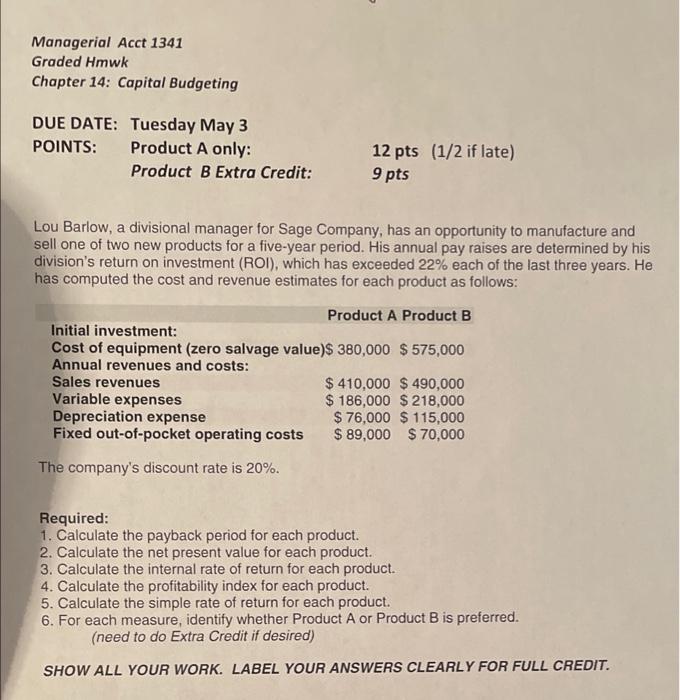 Managerial Acct 1341 Graded Hmwk Chapter 14 Capital Budgeting Due Date Tuesday May 3 Points Product A Only Product B 1