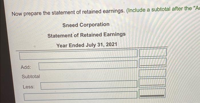 Sneed Corporation Adjusted Trial Balance July 31 2021 Account Debit Credit Cash 16 000 18 800 2 000 2 100 36 000 Acco 3
