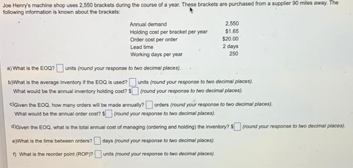 Joe Henry S Machine Shop Uses 2 550 Brackets During The Course Of A Year These Brackets Are Purchased From A Supplier 9 1