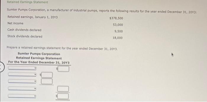 Retained Earnings Statement Sumter Pumps Corporation A Manufacturer Of Industrial Pumps Reports The Following Results 1
