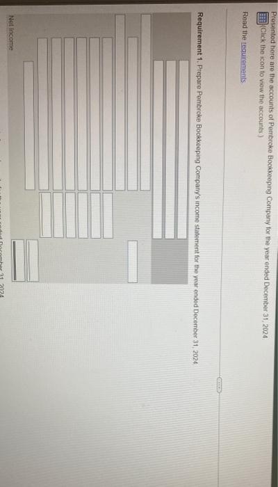 Presented Here Are The Accounts Of Pembroke Bookkeeping Company For The Year Ended December 31 2024 Click The Icon To V 1