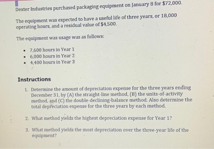Dexter Industries Purchased Packaging Equipment On January 8 For 72 000 A The Equipment Was Expected To Have A Useful 1