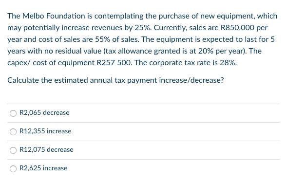The Melbo Foundation Is Contemplating The Purchase Of New Equipment Which May Potentially Increase Revenues By 25 Cur 1