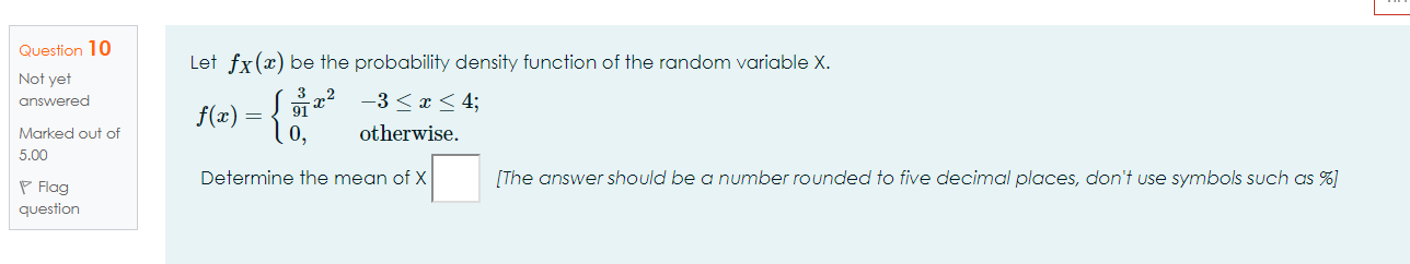 Question 10 Not Yet Answered Let Fx X Be The Probability Density Function Of The Random Variable X 3 X 4 0 Othe 1