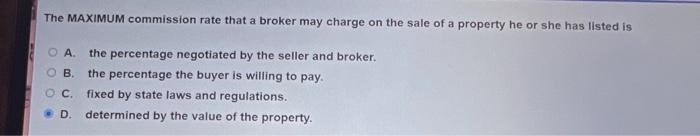 The Maximum Commission Rate That A Broker May Charge On The Sale Of A Property He Or She Has Listed Is Oa The Percentage 1